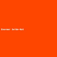Enormer Seide-Hut