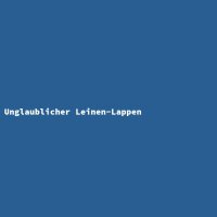Unglaublicher Leinen-Lappen