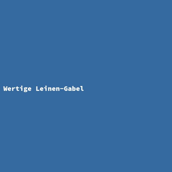 Wertige Leinen-Gabel