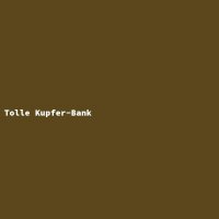 Tolle Kupfer-Bank