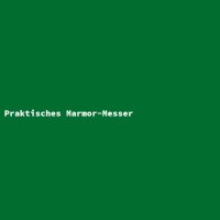 Praktisches Marmor-Messer