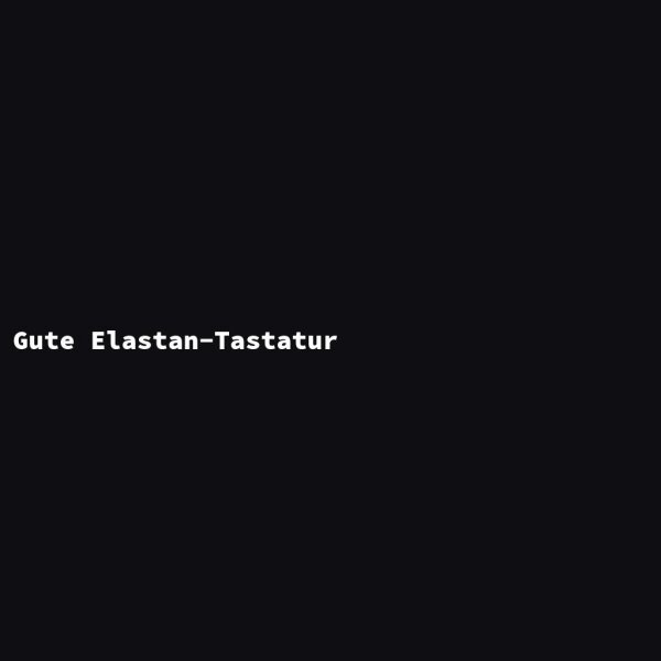 Gute Elastan-Tastatur